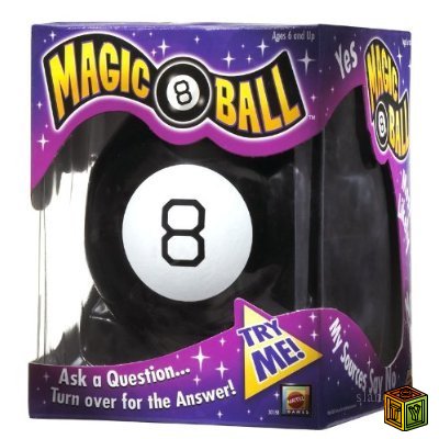   (Magic 8 Ball)